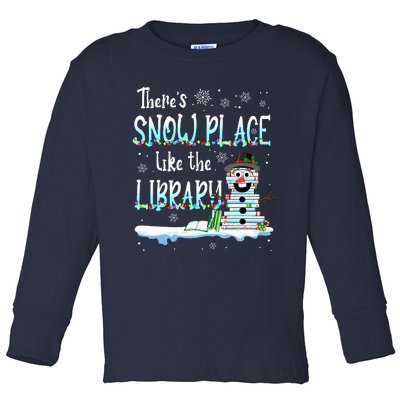 Librarian ThereS Snow Place Like The Library Christmas Snow Toddler Long Sleeve Shirt