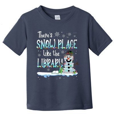 Librarian ThereS Snow Place Like The Library Christmas Snow Toddler T-Shirt