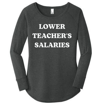 Lower Teacher Salaries Funny Low Pay For Teachers Women's Perfect Tri Tunic Long Sleeve Shirt