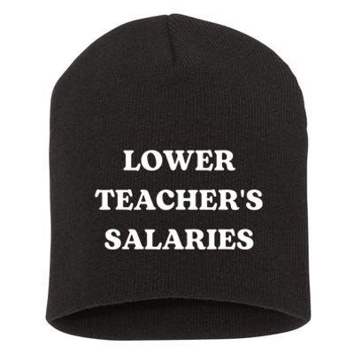 Lower Teacher Salaries Funny Low Pay For Teachers Short Acrylic Beanie