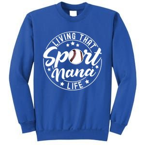 Living That Sport Nana Life Baseball Nana Lover Gift Sweatshirt