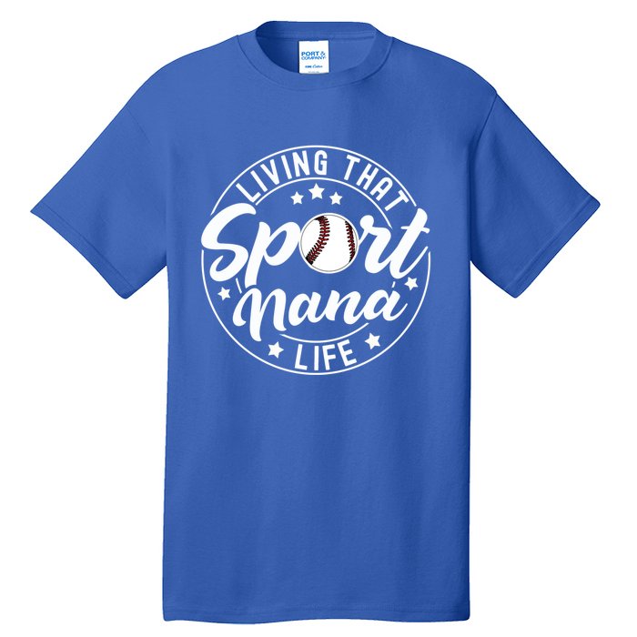 Living That Sport Nana Life Baseball Nana Lover Gift Tall T-Shirt