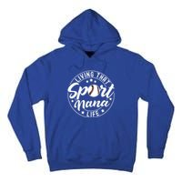 Living That Sport Nana Life Baseball Nana Lover Gift Tall Hoodie