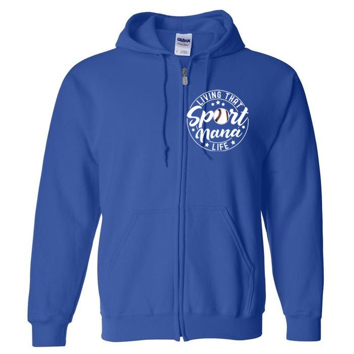 Living That Sport Nana Life Baseball Nana Lover Gift Full Zip Hoodie