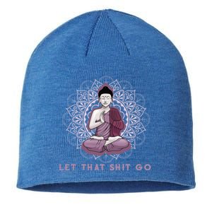 Let That Shitgo Buddha Gift Let That Shit Go Yoga Gift Great Gift Sustainable Beanie