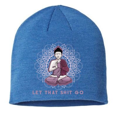 Let That Shitgo Buddha Gift Let That Shit Go Yoga Gift Great Gift Sustainable Beanie