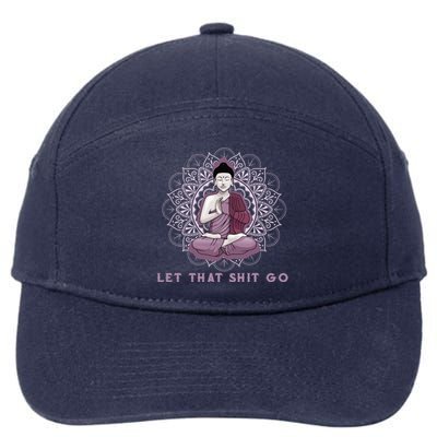 Let That Shitgo Buddha Gift Let That Shit Go Yoga Gift Great Gift 7-Panel Snapback Hat