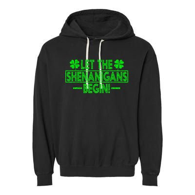 Let The Shenanigans Begin Happy St Patricks Day Shamrock Garment-Dyed Fleece Hoodie