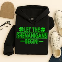 Let The Shenanigans Begin Happy St Patricks Day Shamrock Hoodie