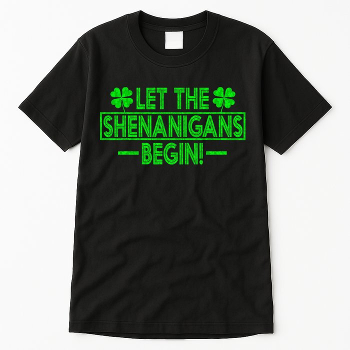 Let The Shenanigans Begin Happy St Patricks Day Shamrock Tall T-Shirt