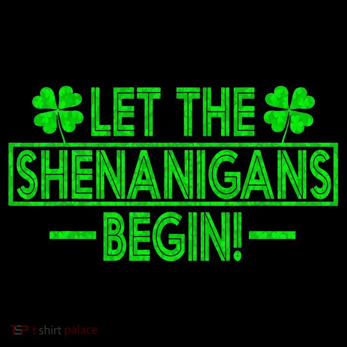 Let The Shenanigans Begin Happy St Patricks Day Shamrock Tall T-Shirt