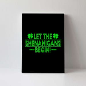 Let The Shenanigans Begin Happy St Patricks Day Shamrock Canvas