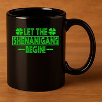 Let The Shenanigans Begin Happy St Patricks Day Shamrock 11oz C Handle Ceramic Mug