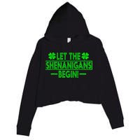 Let The Shenanigans Begin Happy St Patricks Day Shamrock Crop Fleece Hoodie