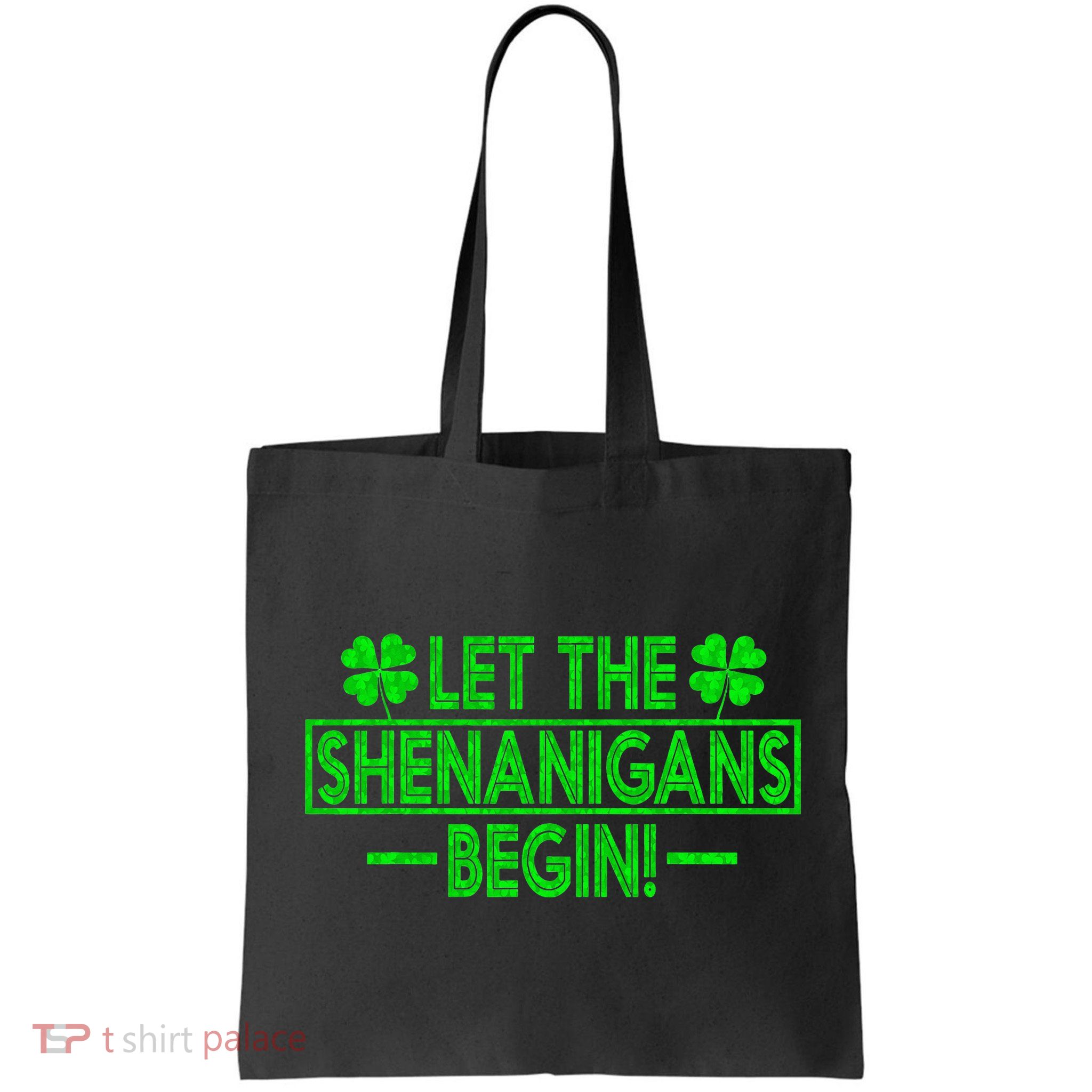 Let The Shenanigans Begin Happy St Patricks Day Shamrock Bag