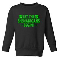 Let The Shenanigans Begin Happy St Patricks Day Shamrock Toddler Sweatshirt
