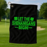 Let The Shenanigans Begin Happy St Patricks Day Shamrock Golf Towel