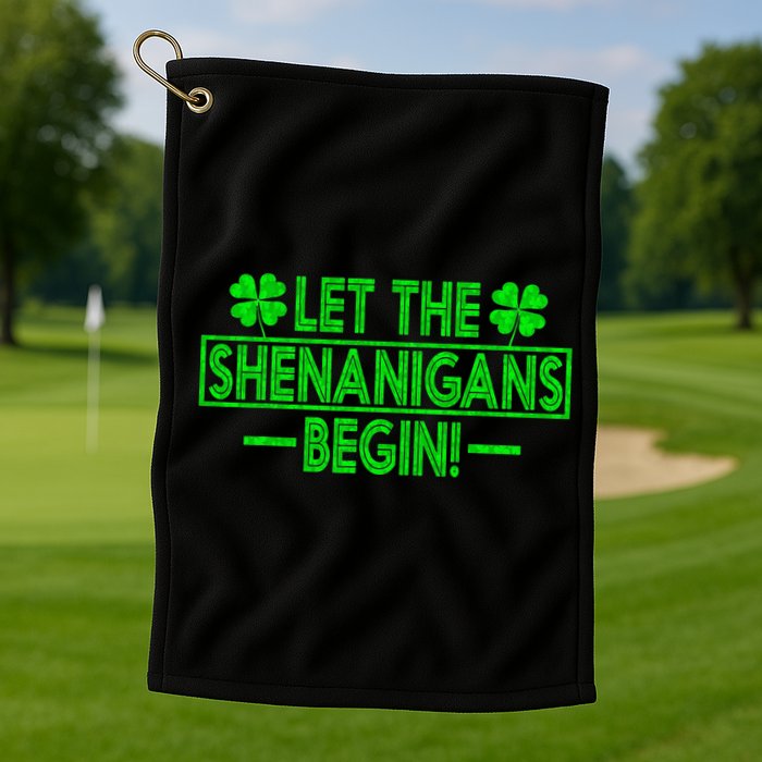 Let The Shenanigans Begin Happy St Patricks Day Shamrock Golf Towel