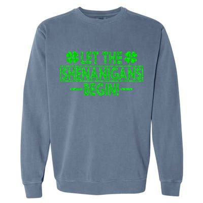 Let The Shenanigans Begin Happy St Patricks Day Shamrock Garment-Dyed Sweatshirt