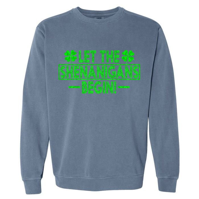 Let The Shenanigans Begin Happy St Patricks Day Shamrock Garment-Dyed Sweatshirt