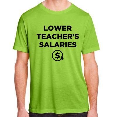 Lower Teacher Salaries Funny Low Pay For Teachers Adult ChromaSoft Performance T-Shirt