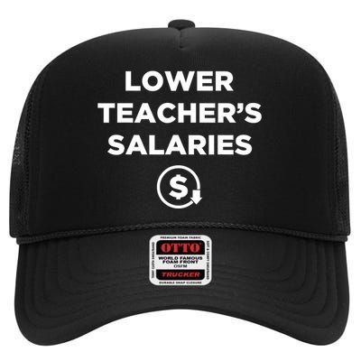 Lower Teacher Salaries Funny Low Pay For Teachers High Crown Mesh Back Trucker Hat