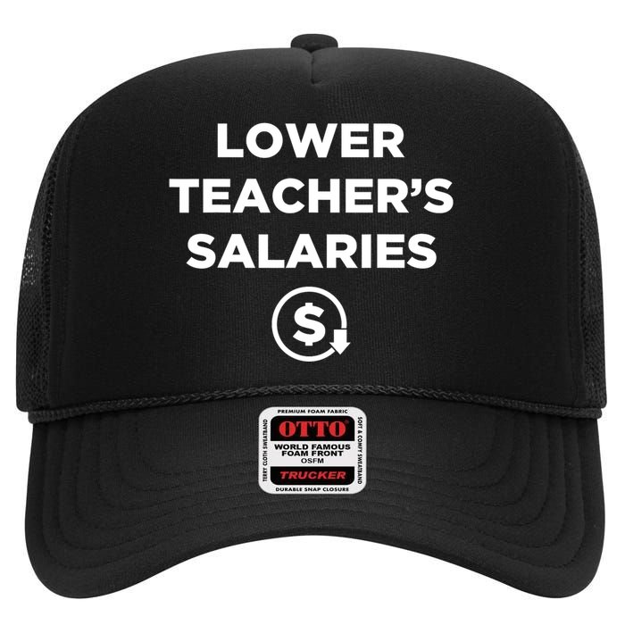 Lower Teacher Salaries Funny Low Pay For Teachers High Crown Mesh Back Trucker Hat