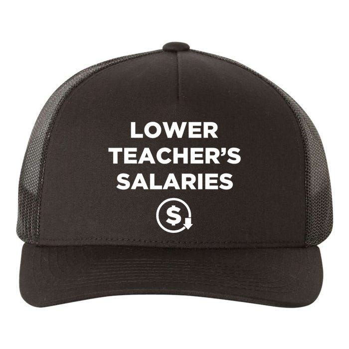 Lower Teacher Salaries Funny Low Pay For Teachers Yupoong Adult 5-Panel Trucker Hat