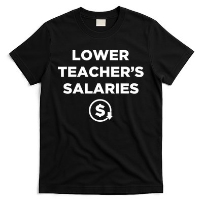 Lower Teacher Salaries Funny Low Pay For Teachers T-Shirt