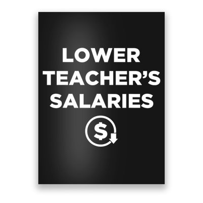 Lower Teacher Salaries Funny Low Pay For Teachers Poster