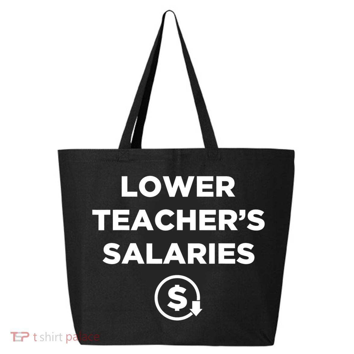 Lower Teacher Salaries Funny Low Pay For Teachers 25L Jumbo Tote