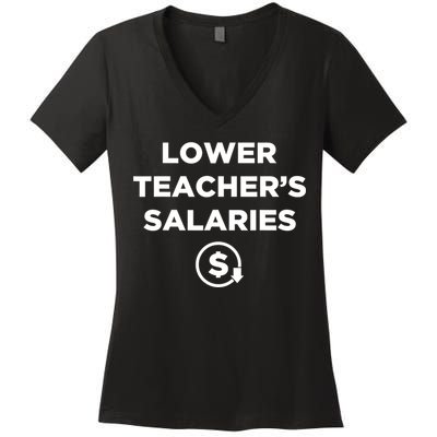 Lower Teacher Salaries Funny Low Pay For Teachers Women's V-Neck T-Shirt