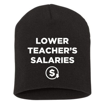 Lower Teacher Salaries Funny Low Pay For Teachers Short Acrylic Beanie