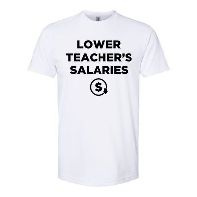 Lower Teacher Salaries Funny Low Pay For Teachers Softstyle CVC T-Shirt