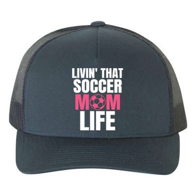 Livin That Soccer Mom Life Gift Cool Gift Yupoong Adult 5-Panel Trucker Hat