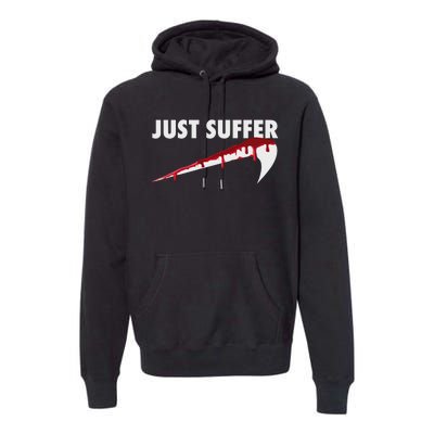 Left To Suffer Just Suffer Art Prints Premium Hoodie