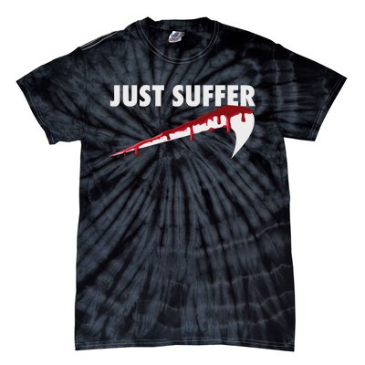 Left To Suffer Just Suffer Art Prints Tie-Dye T-Shirt