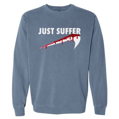 Left To Suffer Just Suffer Art Prints Garment-Dyed Sweatshirt