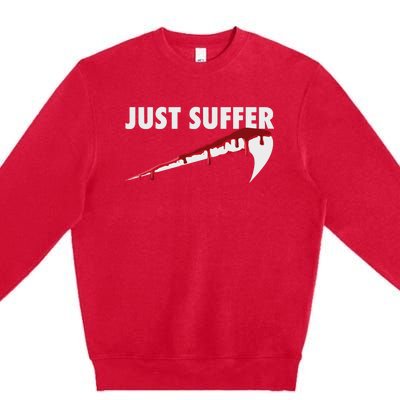 Left To Suffer Just Suffer Art Prints Premium Crewneck Sweatshirt