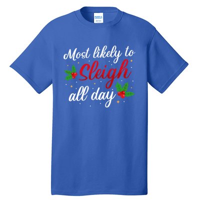 Likely To Sleigh All Days Christmas Cute Gift Tall T-Shirt