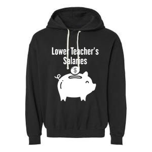 Lower Teacher Salaries . Release Teacher Salary Garment-Dyed Fleece Hoodie