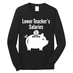 Lower Teacher Salaries . Release Teacher Salary Long Sleeve Shirt