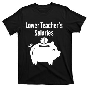 Lower Teacher Salaries . Release Teacher Salary T-Shirt