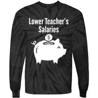 Lower Teacher Salaries . Release Teacher Salary Tie-Dye Long Sleeve Shirt