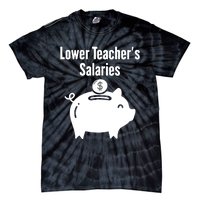 Lower Teacher Salaries . Release Teacher Salary Tie-Dye T-Shirt