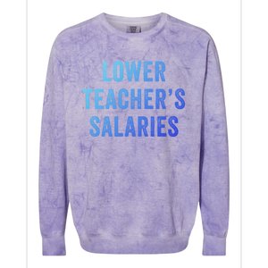 Lower Teacher Salaries Meaningful Gift Colorblast Crewneck Sweatshirt