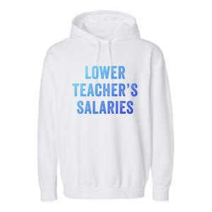 Lower Teacher Salaries Meaningful Gift Garment-Dyed Fleece Hoodie