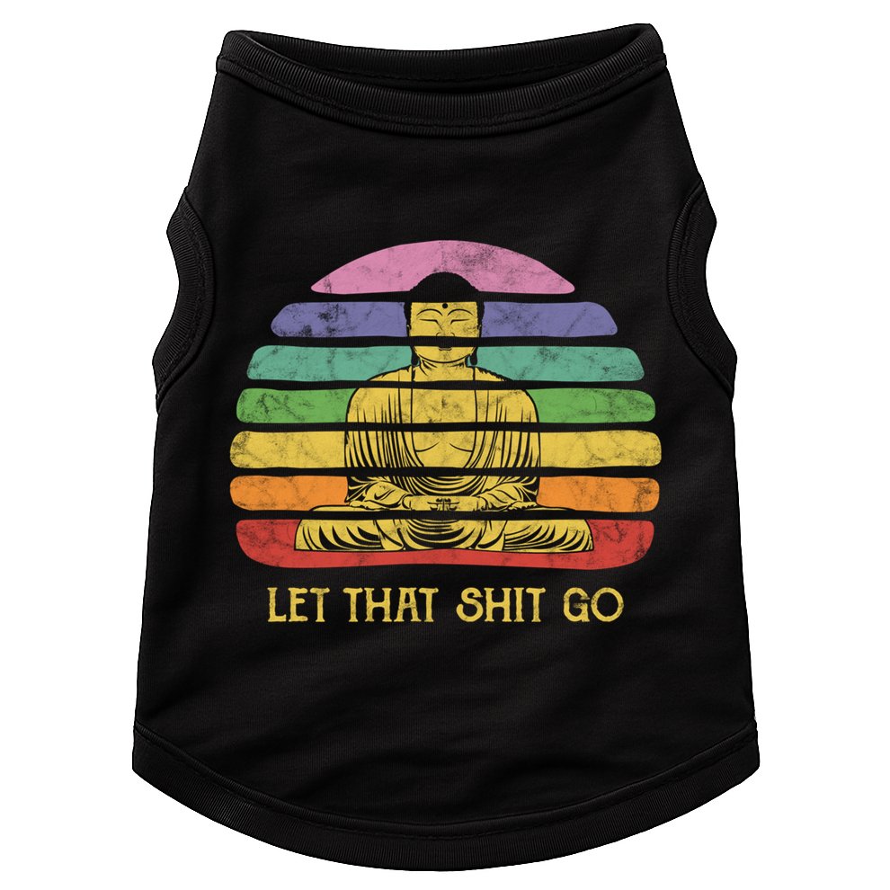 Let That Shitgiftgo Buddha Great Gift Funny Meditating Budda Budha Doggie Tank