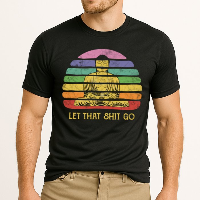Let That Shitgiftgo Buddha Great Gift Funny Meditating Budda Budha Cooling Performance Crew T-Shirt
