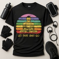 Let That Shitgiftgo Buddha Great Gift Funny Meditating Budda Budha Cooling Performance Crew T-Shirt